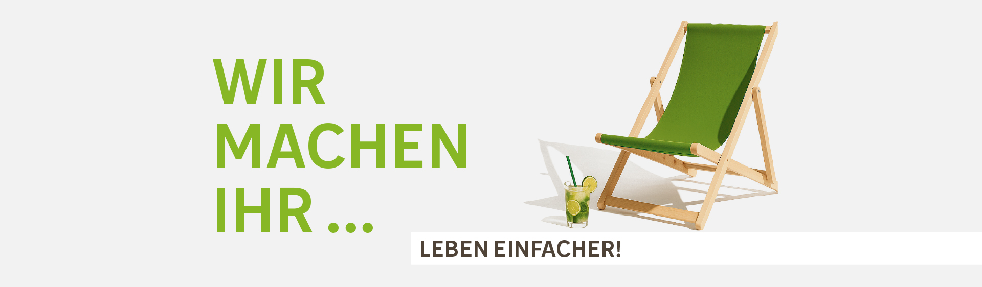 Wir machen Ihr Leben einfacher!