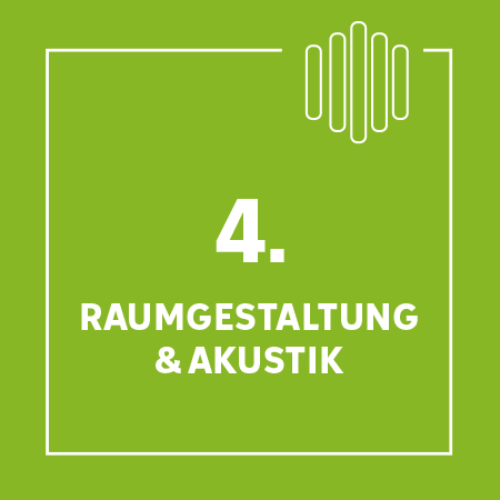 4. Raumgestaltung & Akustik