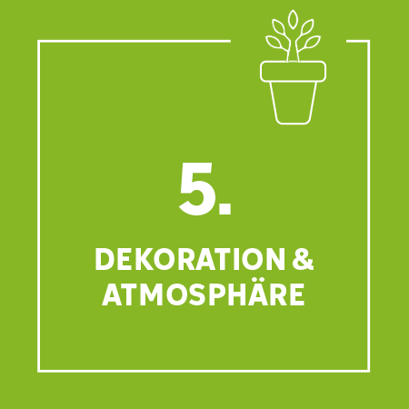 5. Dekoration &  Atmosphäre