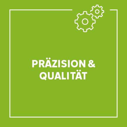 Präzision & Qualität